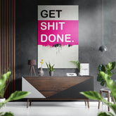 Get Shit Done Brushed Aluminum Dibond Wall Art.